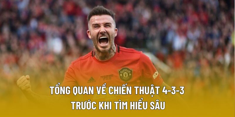 Tổng quan về chiến thuật 4-3-3 trước khi tìm hiểu sâu
