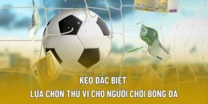 Kèo Đặc Biệt