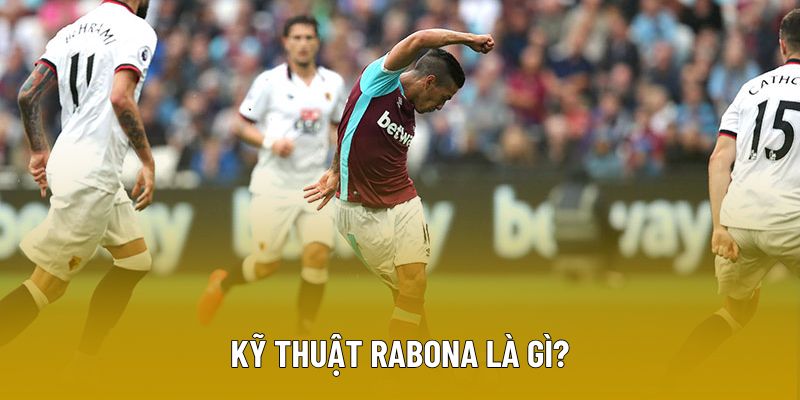 Kỹ thuật Rabona là gì? Những điều newbie cần biết