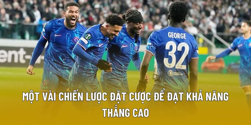 Một vài chiến lược đặt cược để đạt khả năng thắng cao